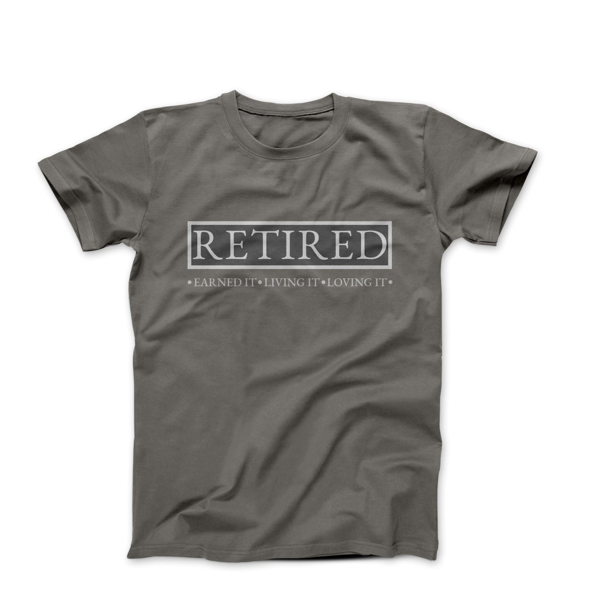 Retired - Earned It, Loving It T-shirt - Humorous, Lifestyle & Others - Harvey Ltd
