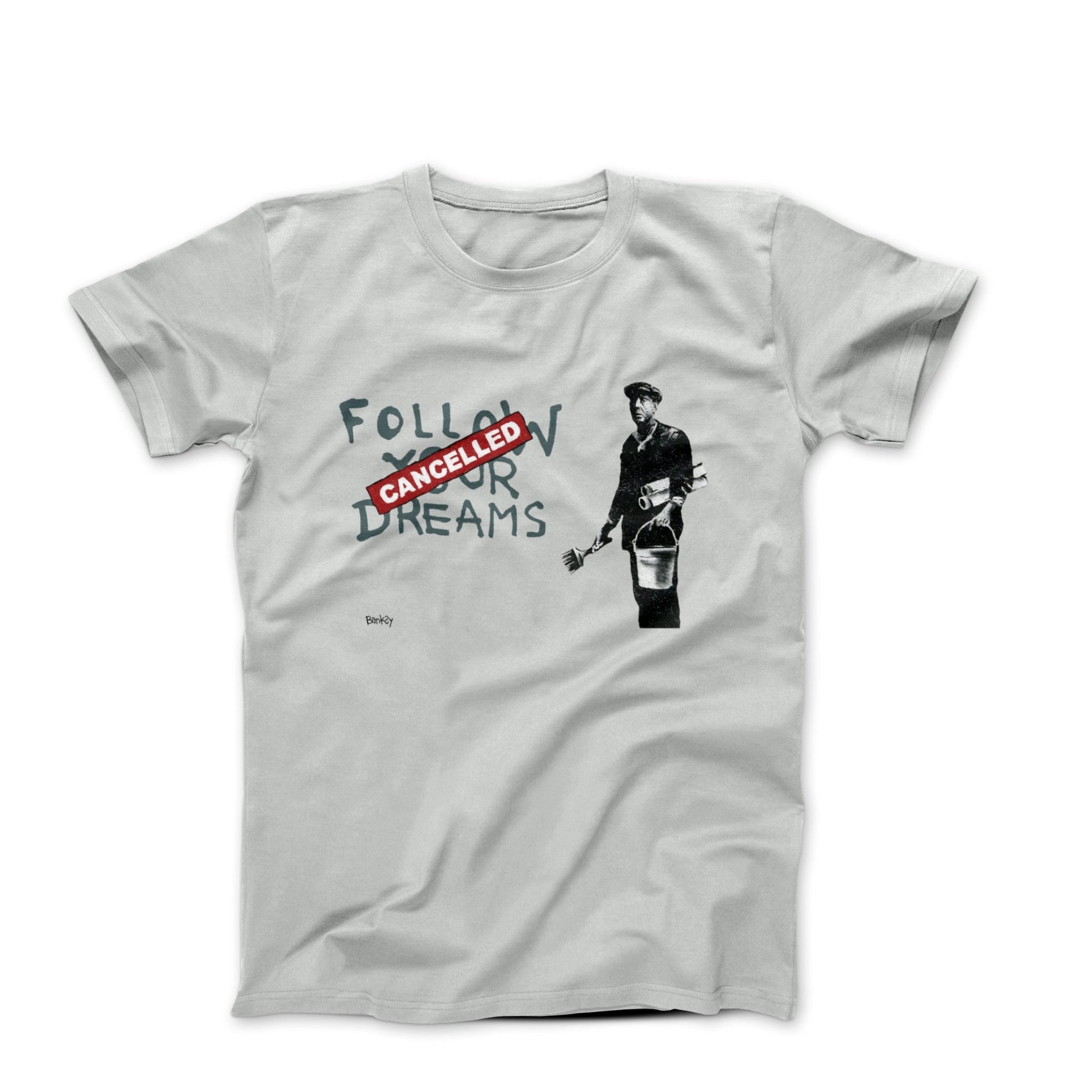 Banksy Follow Your (Cancelled) Dreams (2010) Street Art T - shirt - Clothing - Harvey Ltd