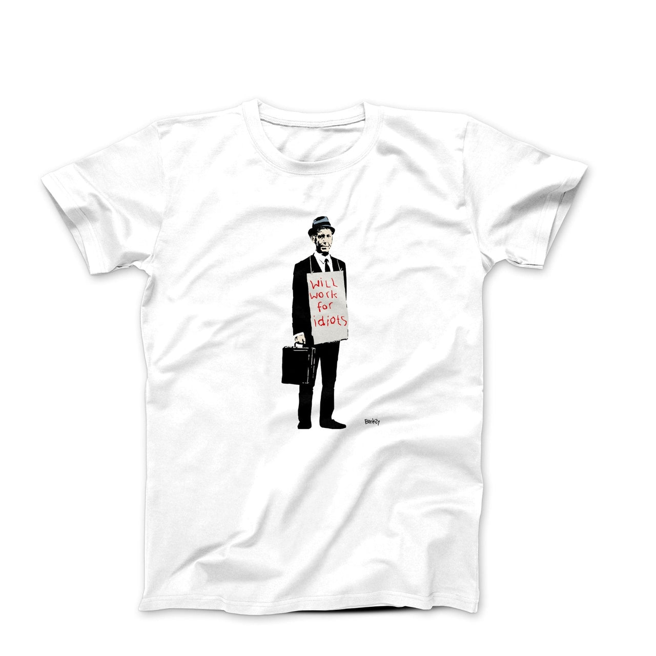 Banksy Will Work for Idiots T-shirt - Street, Pop & Media Art - Harvey Ltd