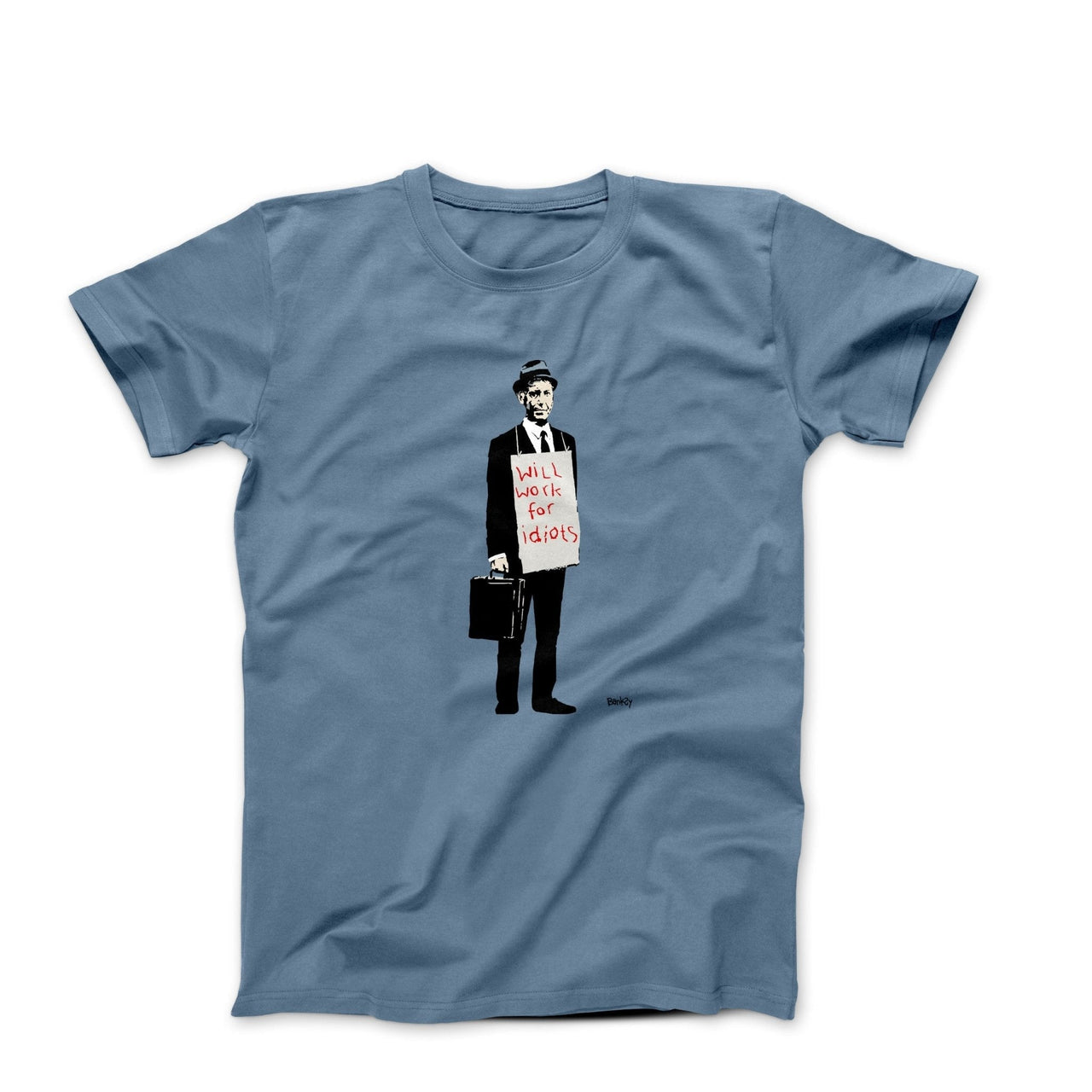 Banksy Will Work for Idiots T-shirt - Street, Pop & Media Art - Harvey Ltd