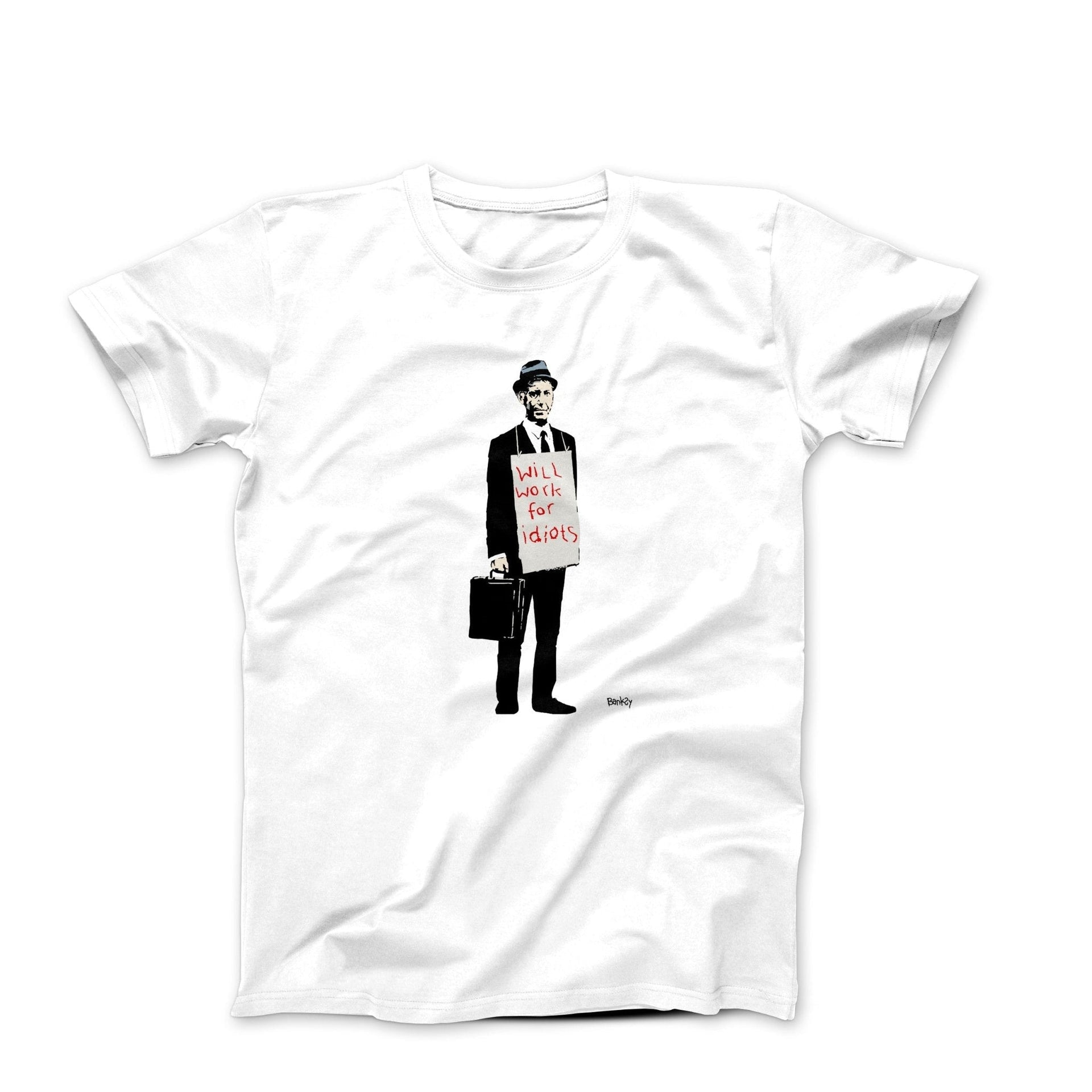 Banksy Will Work for Idiots T-shirt - Street, Pop & Media Art - Harvey Ltd