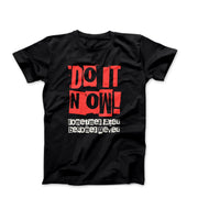 Do It Now! Motivational T-shirt - Movies, TV & Others - Harvey Ltd