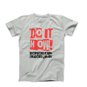 Do It Now! Motivational T-shirt - Movies, TV & Others - Harvey Ltd
