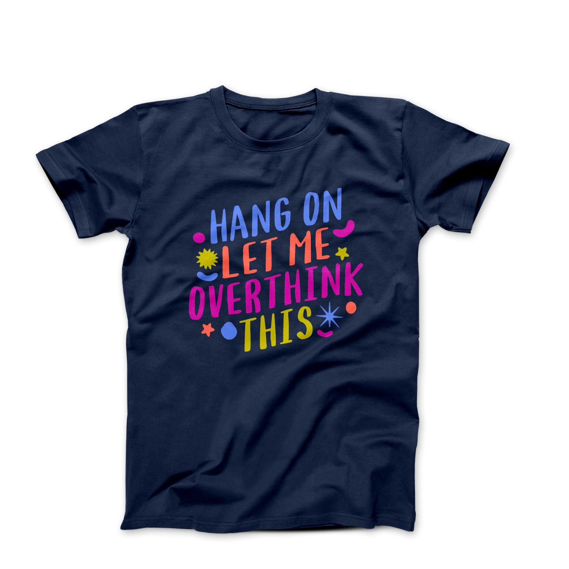 Hang On, Let Me Overthink This Illustration T-shirt - Movies, TV & Others - Harvey Ltd